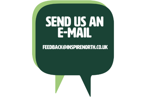 Send us an e-mail to feedback@inspirenorth.co.uk